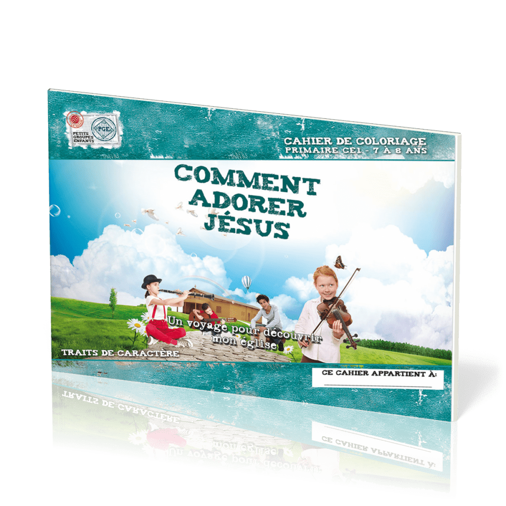 COMMENT ADORER JESUS - CAHIER DE COLORIAGE 7/8 ANS