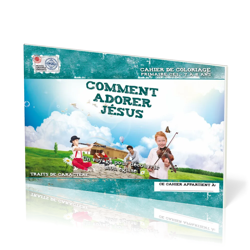 COMMENT ADORER JESUS - CAHIER DE COLORIAGE 7/8 ANS