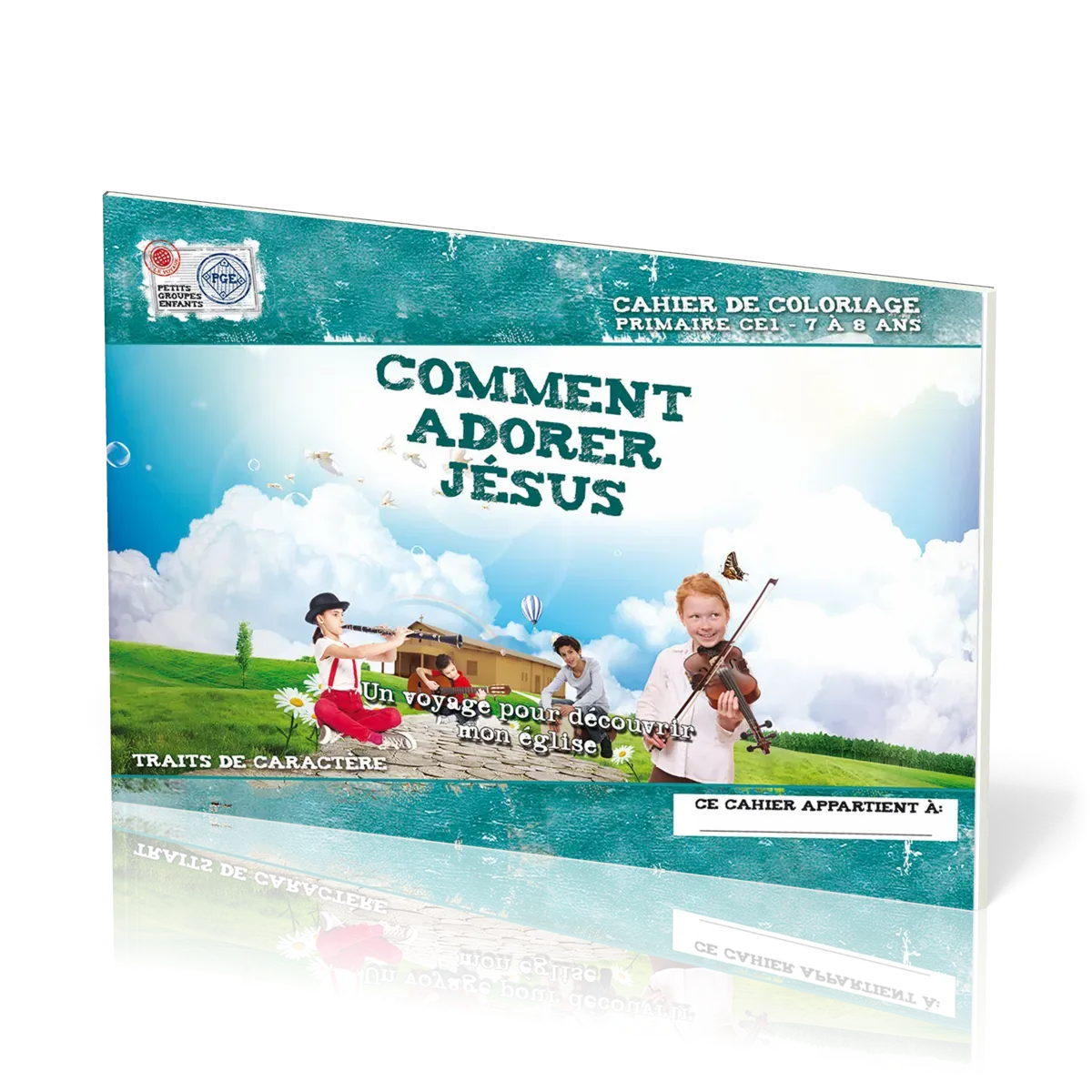 COMMENT ADORER JESUS - CAHIER DE COLORIAGE 7/8 ANS