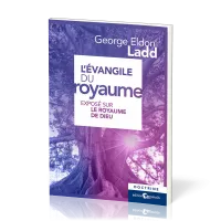 Evangile du Royaume (L') - Exposé sur le royaume de Dieu