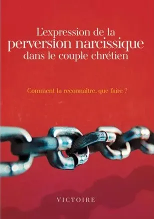 Expression de la perversion narcissique dans le couple chrétien (L')