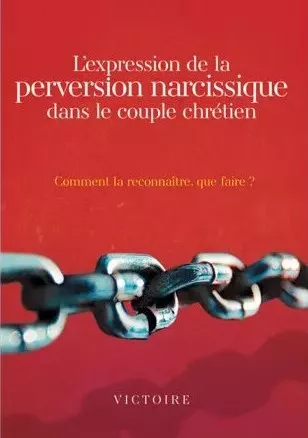 Expression de la perversion narcissique dans le couple chrétien (L')
