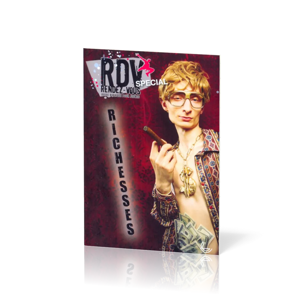 RICHESSES - RDV SPECIAL, GUIDE BIBLIQUE POUR JEUNES