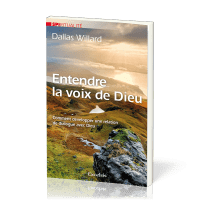 Entendre la voix de Dieu - Comment developper une relation de dialogue avec Dieu