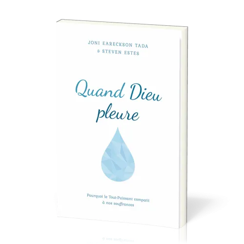 Quand Dieu pleure - Pourquoi le Tout-Puissant compatit à nos souffrances