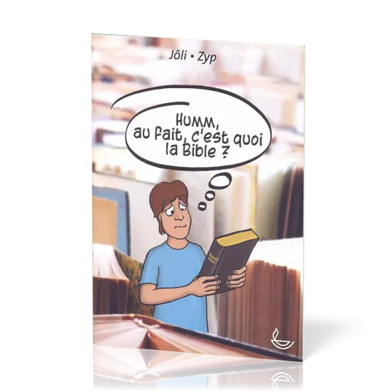 Humm, au fait c'est quoi la Bible