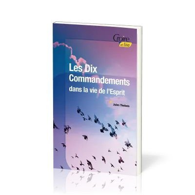 DIX COMMANDEMENTS DANS LA VIE DE L'ESPRIT (LES)