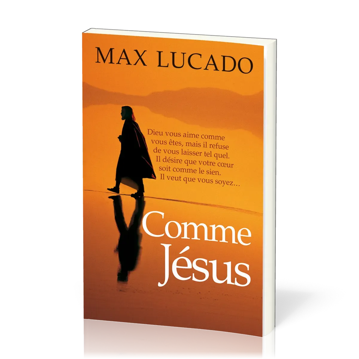 Comme Jésus, Dieu vous aime comme vous êtes, mais il refuse de vous laisser tel quel