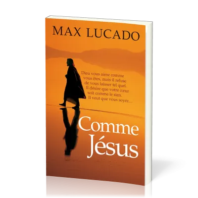 Comme Jésus, Dieu vous aime comme vous êtes, mais il refuse de vous laisser tel quel