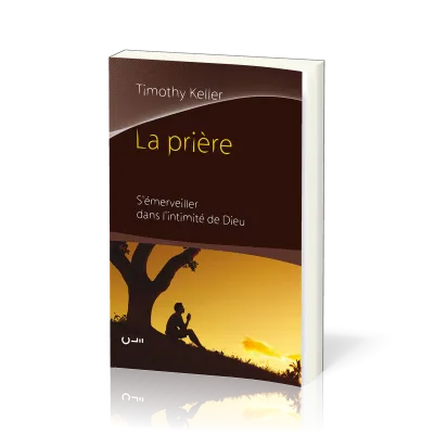 PRIERE (LA) - S'EMERVEILLER DANS L'INTIMITE DE DIEU