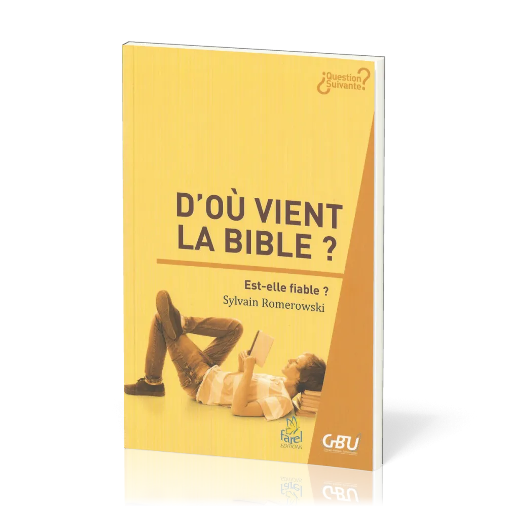 D'OU VIENT LA BIBLE ? EST-ELLE FIABLE ?