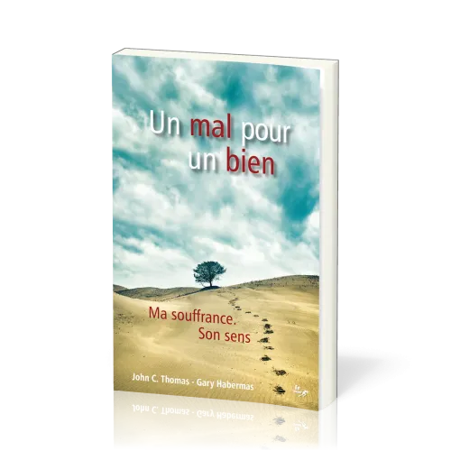 UN MAL POUR UN BIEN - MA SOUFFRANCE SON SENS