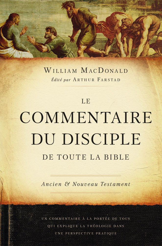 Commentaire du disciple de toute la Bible (Le) - Ancien et Nouveau Testament - Nouvelle édition