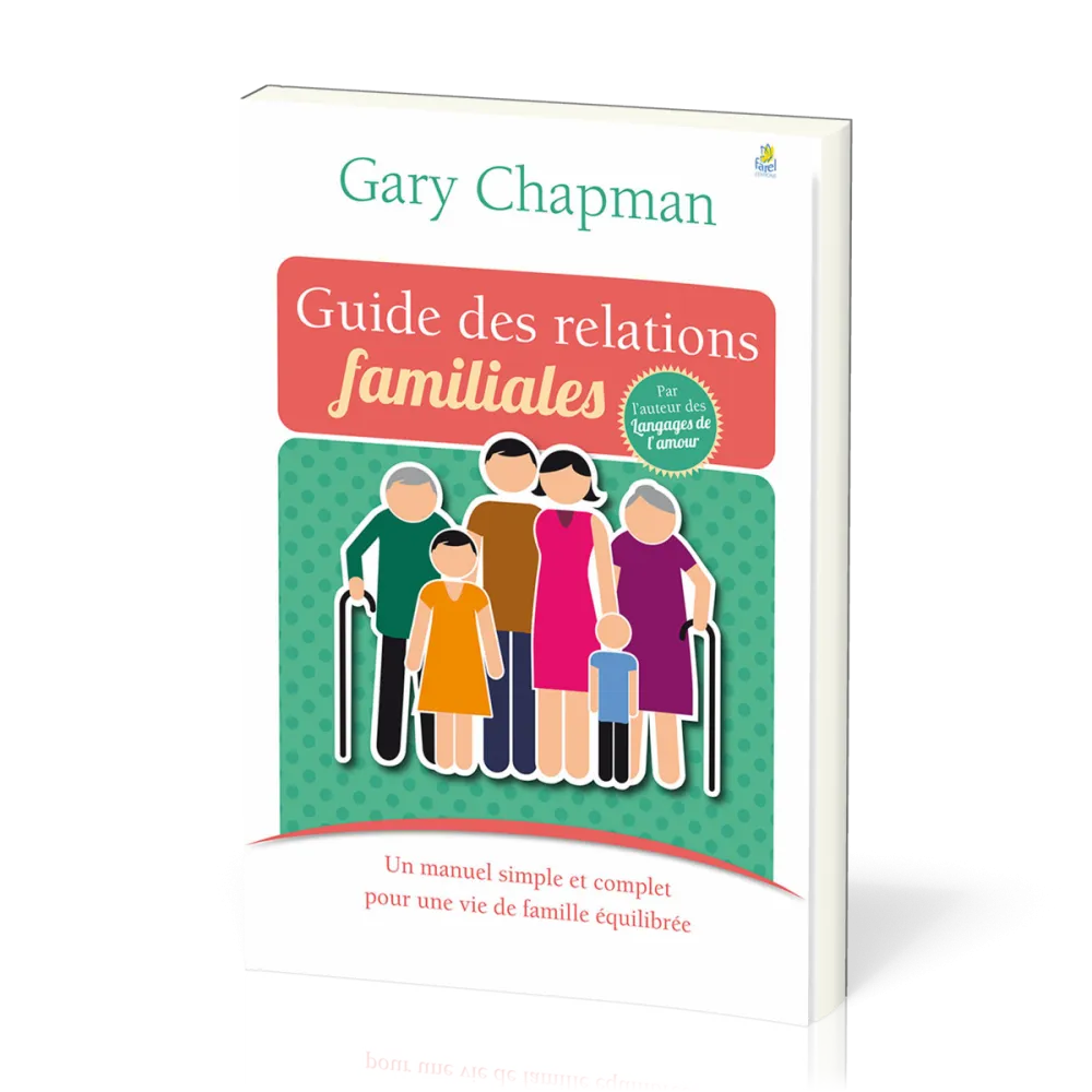 GUIDE DES RELATIONS FAMILIALES (LE)