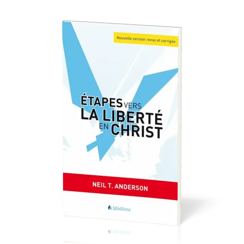 Etapes vers la liberté en Christ - Nouvelle version revue et corrigée