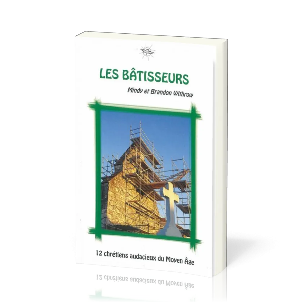 BATISSEURS (LES) 12 CHRETIENS AUDACIEUX DU MOYEN AGE