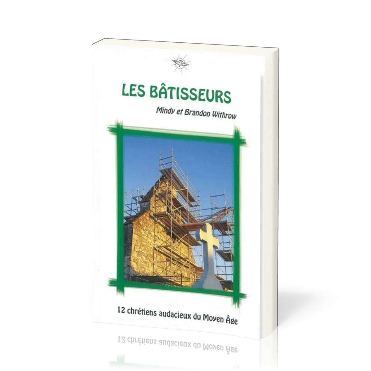 BATISSEURS (LES) 12 CHRETIENS AUDACIEUX DU MOYEN AGE