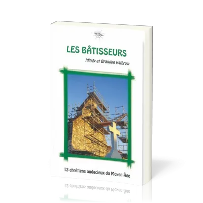 BATISSEURS (LES) 12 CHRETIENS AUDACIEUX DU MOYEN AGE
