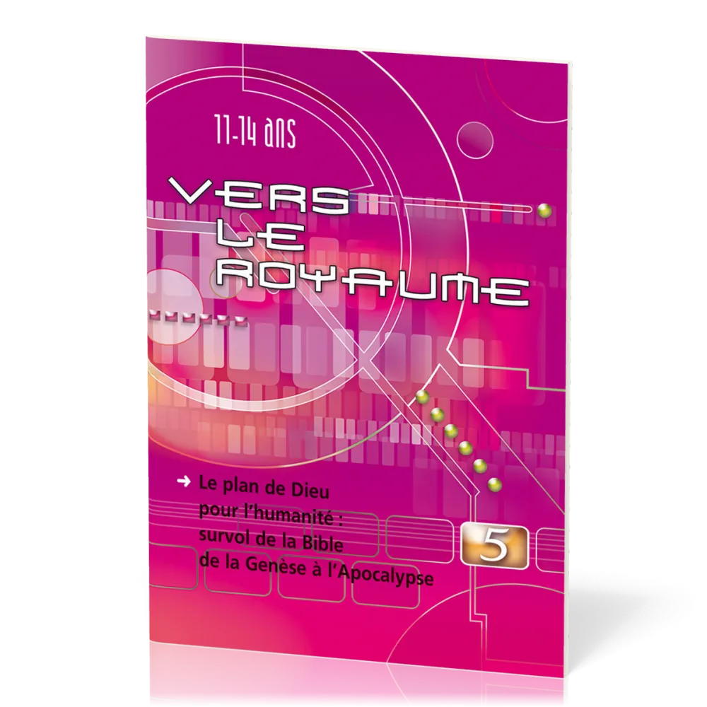 Vers le Royaume - Vol. 5 - Le plan de Dieu pour l’humanité : survol de la Bible