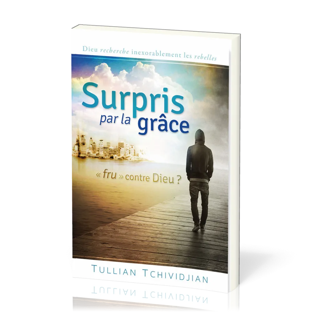 SURPRIS PAR LA GRACE, FRUSTRE CONTRE DIEU