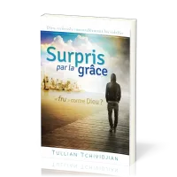 SURPRIS PAR LA GRACE, FRUSTRE CONTRE DIEU