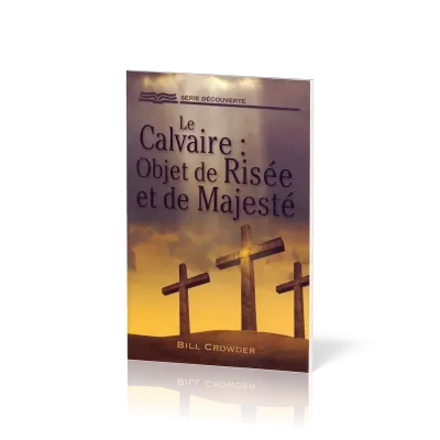 CALVAIRE : OBJET DE RISEE ET DE MAJESTE