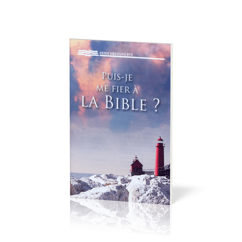PUIS-JE ME FIER A LA BIBLE ?