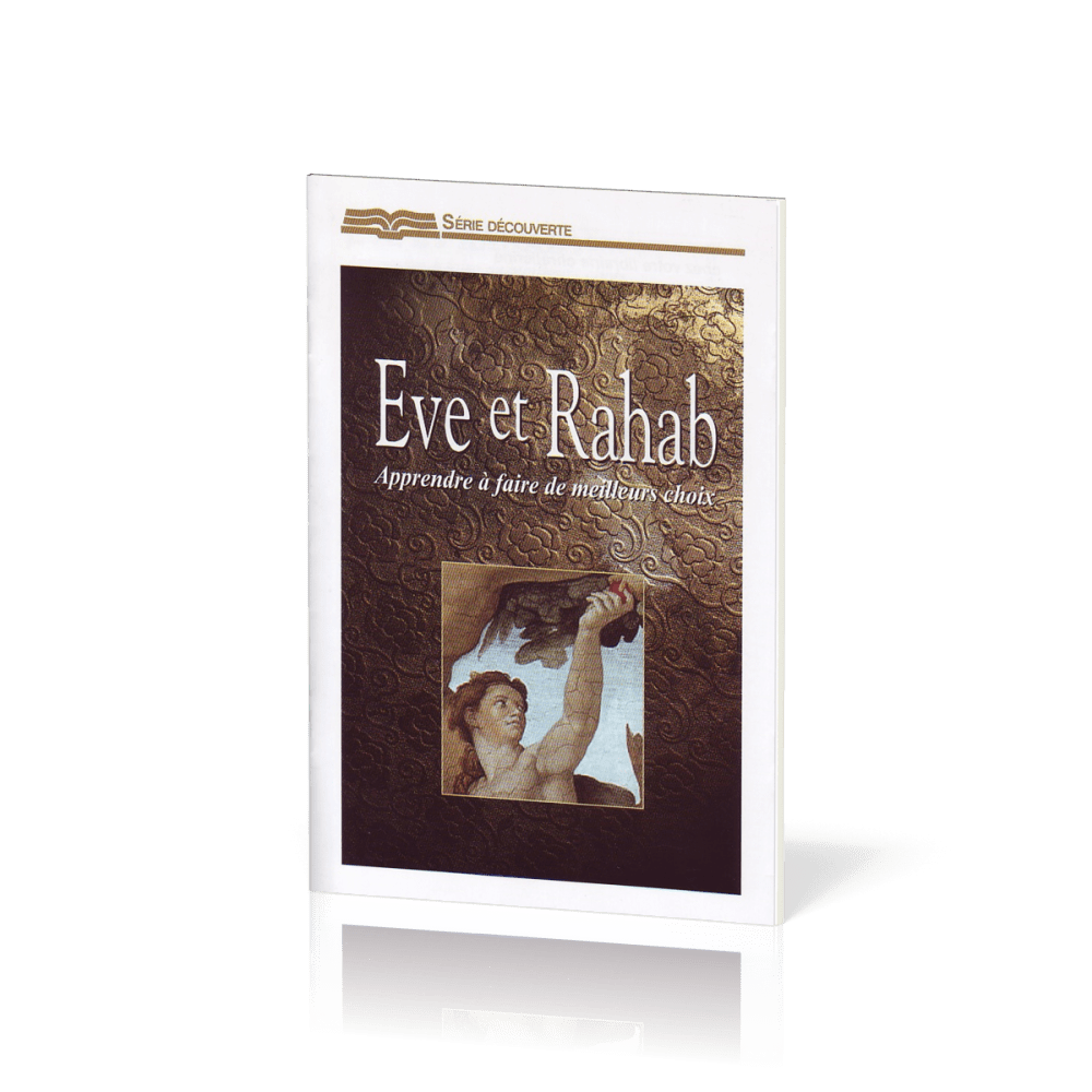 EVE ET RAHAB, APPRENDRE A FAIRE DE MEILLEURS CHOIX - SERIE DECOUVERTE