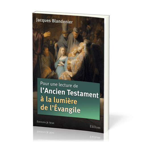 Pour une lecture de l'Ancien Testament à la lumière de l'Evangile - 2e édition révisée