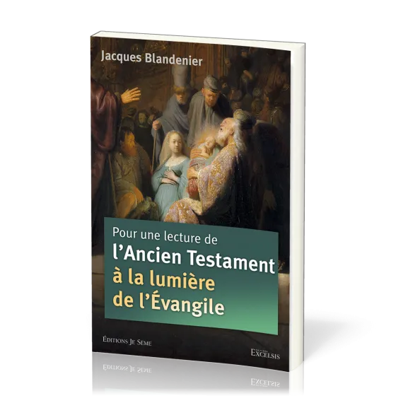 Pour une lecture de l'Ancien Testament à la lumière de l'Evangile - 2e édition révisée