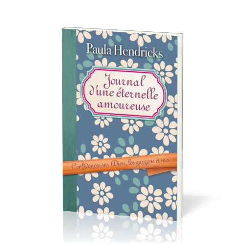 JOURNAL D'UNE ETERNELLE AMOUREUSE - CONFIDENCE SUR DIEU, LES GARCON ET MOI