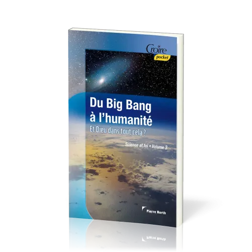 Du big-bang à l'humanité - Et Dieu dans tout cela ? Croire pocket 31