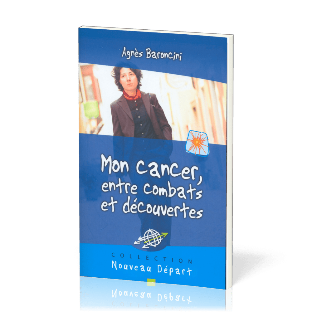 MON CANCER ENTRE COMBATS ET DECOUVERTES