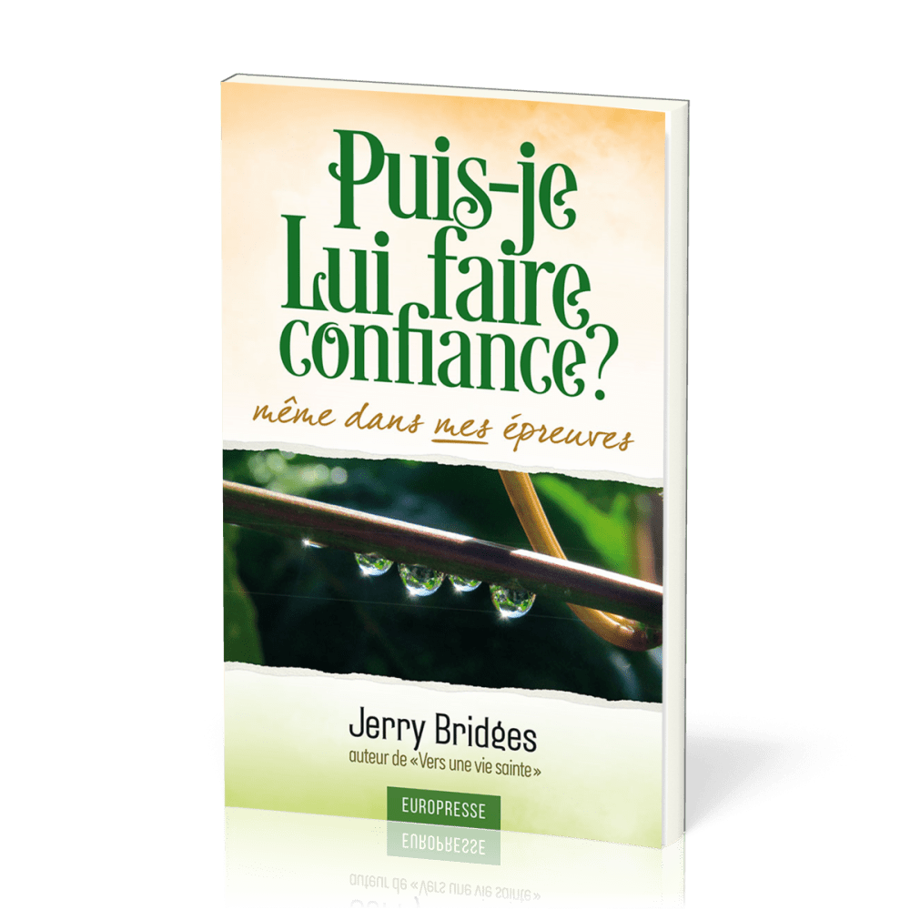 Puis-je lui faire confiance ? Même dans mes épreuves