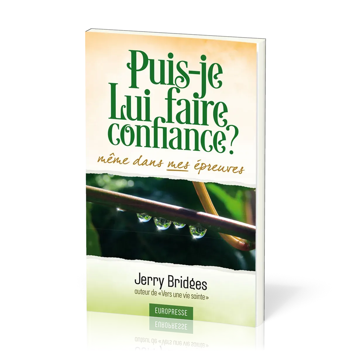 Puis-je lui faire confiance ? Même dans mes épreuves