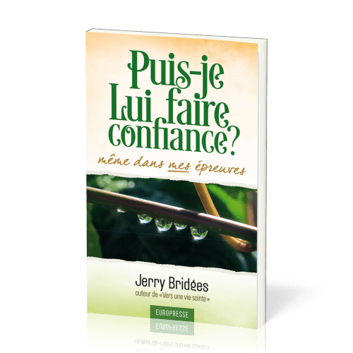 Puis-je lui faire confiance ? Même dans mes épreuves