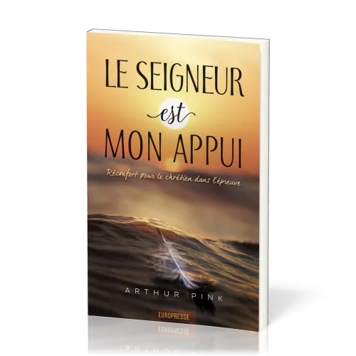 Seigneur est mon appui (Le) - Réconfort pour le chrétien dans l'épreuve - Réédition