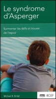 Syndrôme d'Asperger - Surmonter les défis et trouver de l'espoir Syndrôme d'Asperger - Surmonter les défis et trouver de l'espoir
