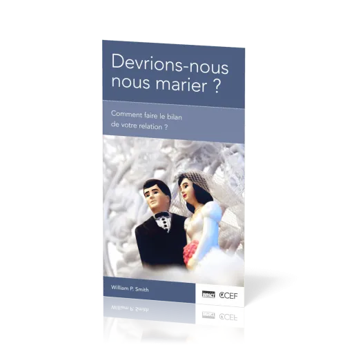 Devrions-nous nous marier ? - Comment faire le bilan de votre relation