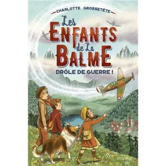 Enfants de la Balme (Les) - Drôle de guerre ! Tome 1