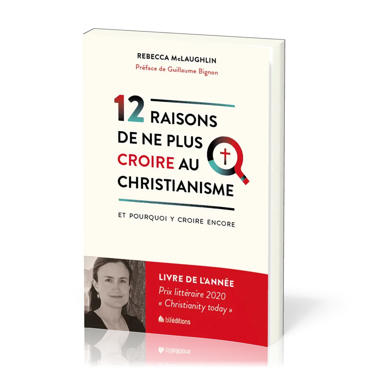 12 raisons de ne plus croire au christiannisme - et pourquoi y croire encore
