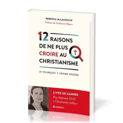12 raisons de ne plus croire au christiannisme - et pourquoi y croire encore