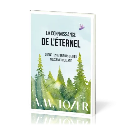 Connaissance de l'Eternel (La) -  Quand les attributs de Dieu nous émerveillent