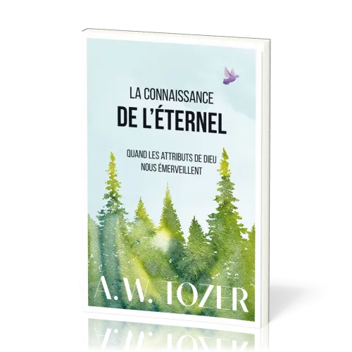 Connaissance de l'Eternel (La) -  Quand les attributs de Dieu nous émerveillent