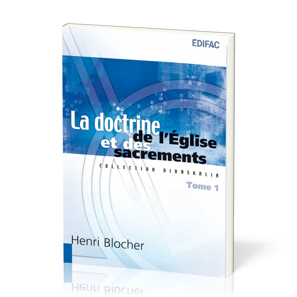 Doctrine de l'Eglise et des sacrements (La) - Tome 1