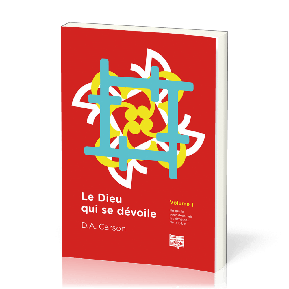 Dieu qui se dévoile (Le) - Un guide pour découvrir les richesses de la Bible