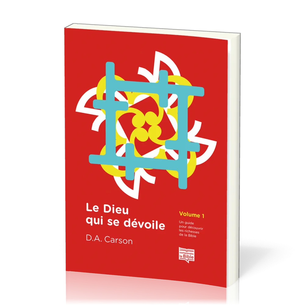 Dieu qui se dévoile (Le) - Un guide pour découvrir les richesses de la Bible
