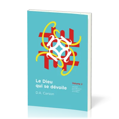 Dieu qui se dévoile (Le) - Vol. 2 - Un guide pour découvrir les richesses de la Bible
