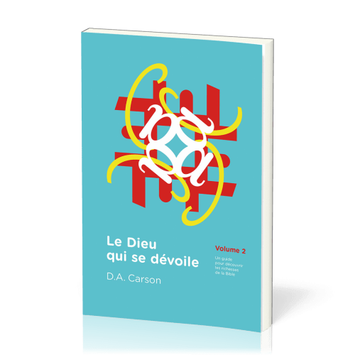 Dieu qui se dévoile (Le) - Vol. 2 - Un guide pour découvrir les richesses de la Bible