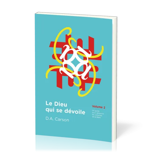 Dieu qui se dévoile (Le) - Vol. 2 - Un guide pour découvrir les richesses de la Bible